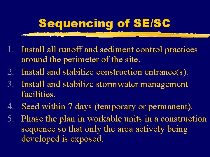 Sequencing of SE/SC 1. Install runoff and sediment control practices around the perimeter of