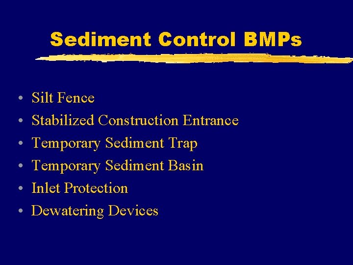 Sediment Control BMPs • • • Silt Fence Stabilized Construction Entrance Temporary Sediment Trap