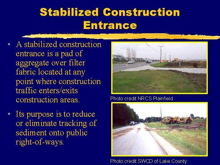 Stabilized Construction Entrance • A stabilized construction entrance is a pad of aggregate over