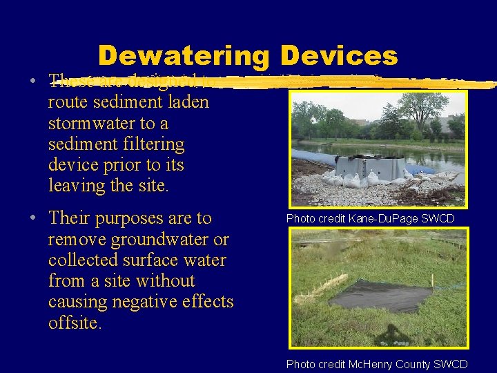 Dewatering Devices • These are designed to route sediment laden stormwater to a sediment