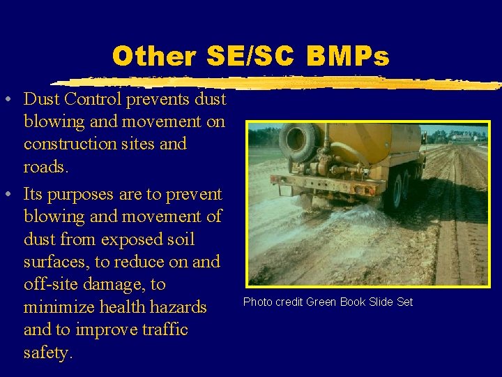 Other SE/SC BMPs • Dust Control prevents dust blowing and movement on construction sites