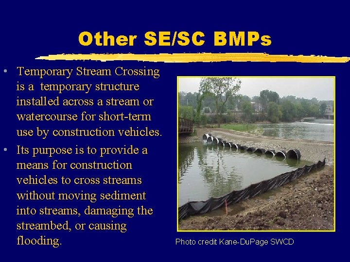 Other SE/SC BMPs • Temporary Stream Crossing is a temporary structure installed across a