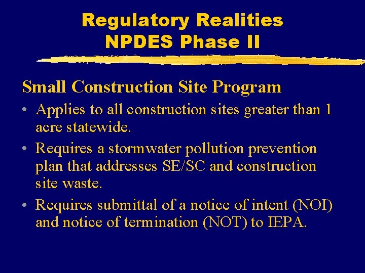 Regulatory Realities NPDES Phase II Small Construction Site Program • Applies to all construction