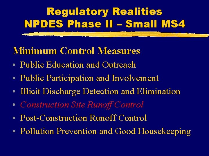 Regulatory Realities NPDES Phase II – Small MS 4 Minimum Control Measures • •