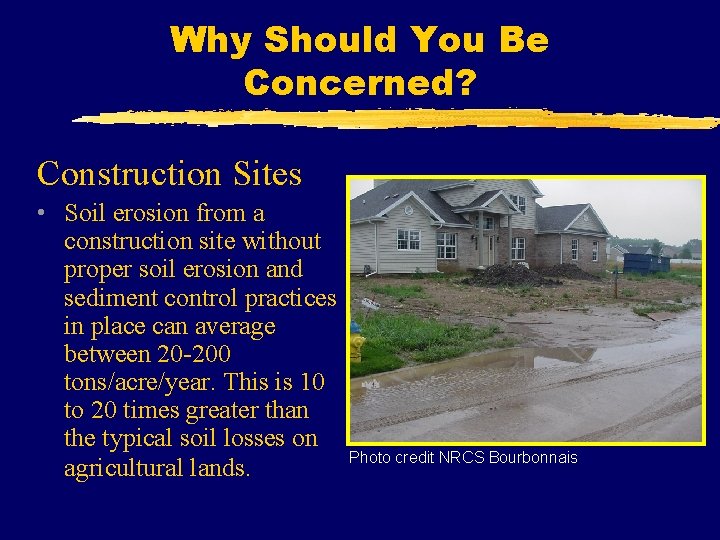 Why Should You Be Concerned? Construction Sites • Soil erosion from a construction site
