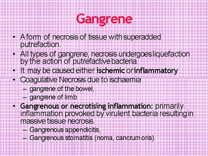 Gangrene • A form of necrosis of tissue with superadded putrefaction. • All types