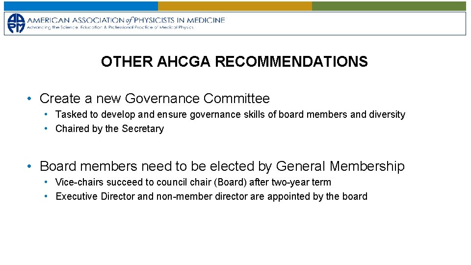 OTHER AHCGA RECOMMENDATIONS • Create a new Governance Committee • Tasked to develop and