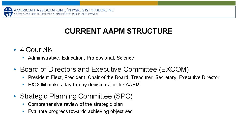 CURRENT AAPM STRUCTURE • 4 Councils • Administrative, Education, Professional, Science • Board of