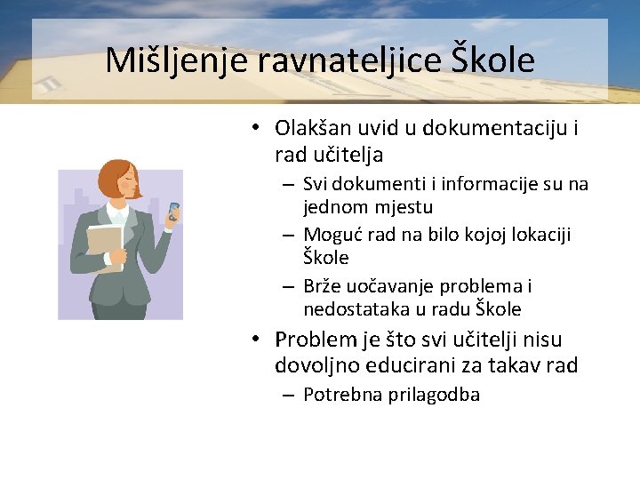 Mišljenje ravnateljice Škole • Olakšan uvid u dokumentaciju i rad učitelja – Svi dokumenti