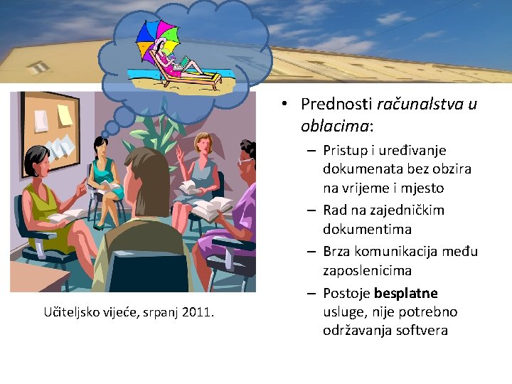  • Prednosti računalstva u oblacima: Učiteljsko vijeće, srpanj 2011. – Pristup i uređivanje