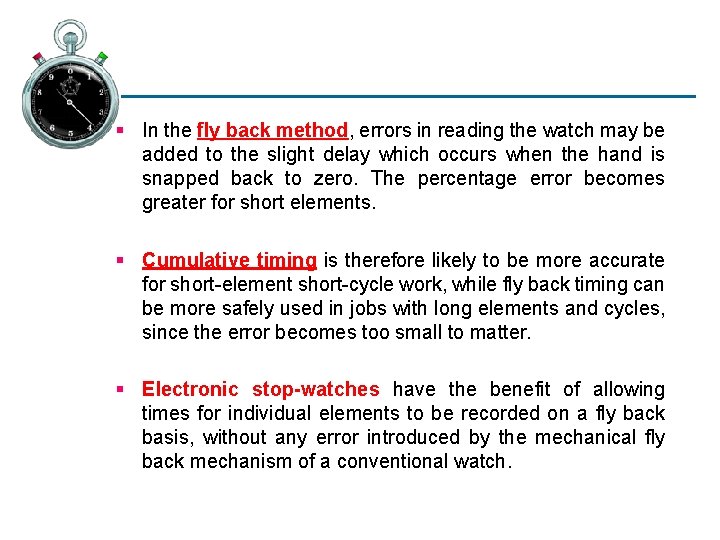 § In the fly back method, errors in reading the watch may be added