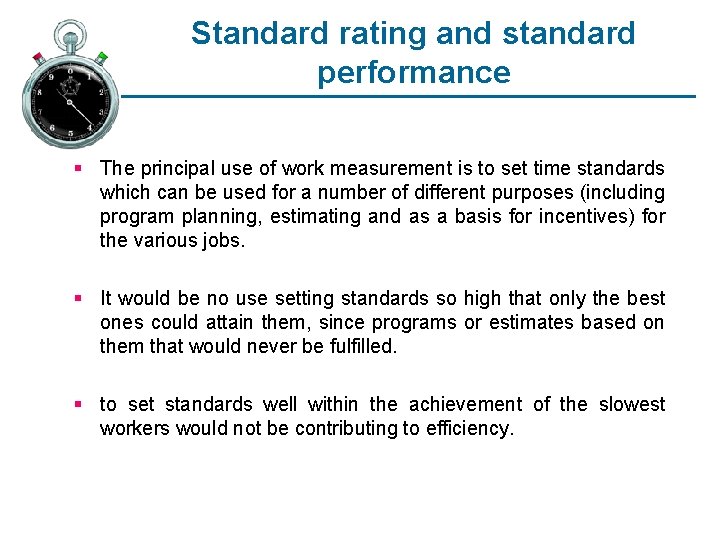 Standard rating and standard performance § The principal use of work measurement is to