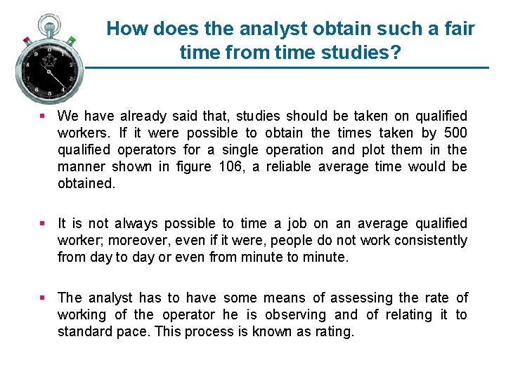 How does the analyst obtain such a fair time from time studies? § We