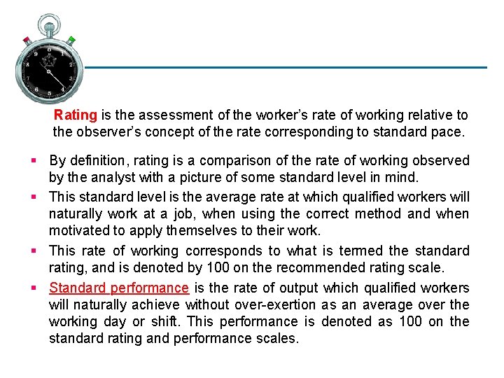  Rating is the assessment of the worker’s rate of working relative to the