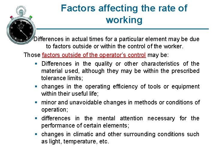 Factors affecting the rate of working Differences in actual times for a particular element