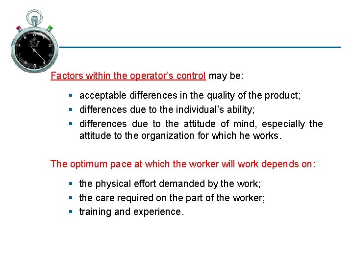 Factors within the operator’s control may be: § acceptable differences in the quality of