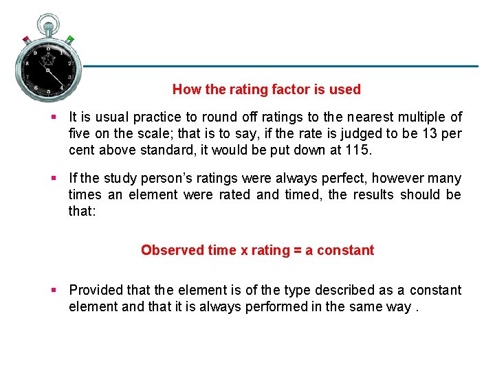 How the rating factor is used § It is usual practice to round off