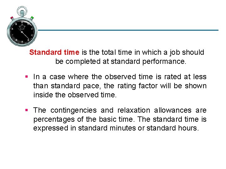  Standard time is the total time in which a job should be completed