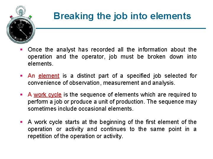 Breaking the job into elements § Once the analyst has recorded all the information