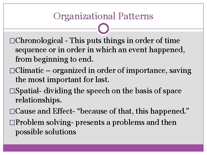 Organizational Patterns �Chronological - This puts things in order of time sequence or in