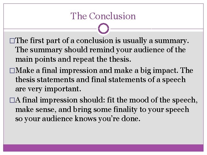 The Conclusion �The first part of a conclusion is usually a summary. The summary