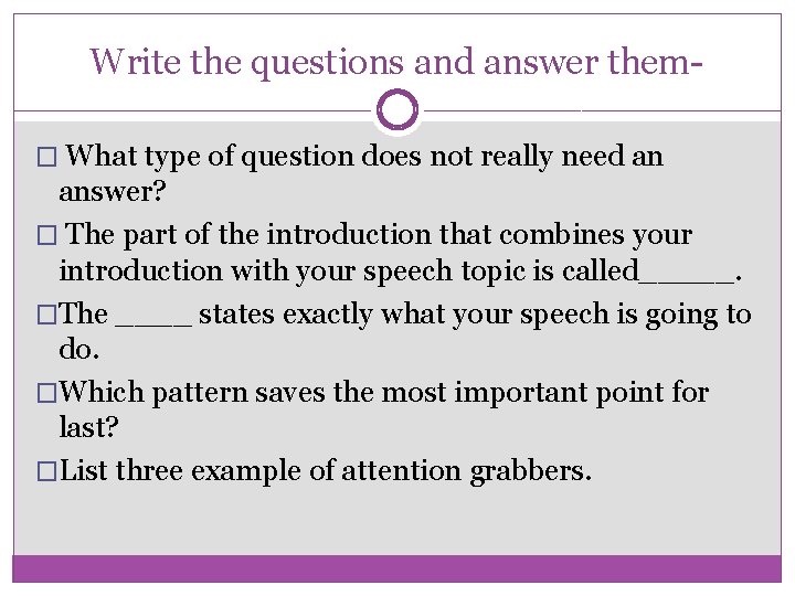 Write the questions and answer them� What type of question does not really need
