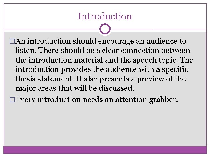 Introduction �An introduction should encourage an audience to listen. There should be a clear