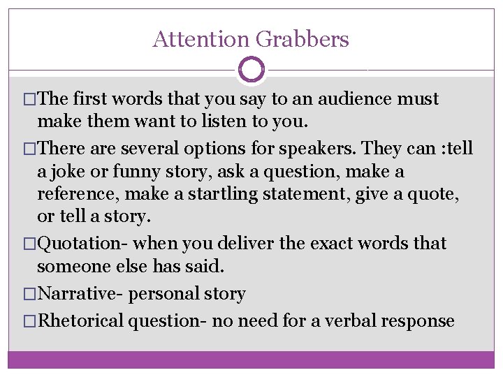 Attention Grabbers �The first words that you say to an audience must make them