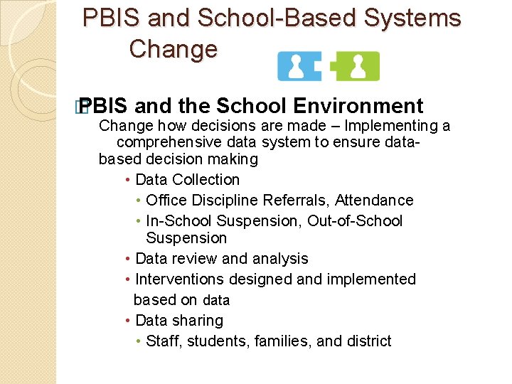 PBIS and School-Based Systems Change � PBIS and the School Environment Change how decisions