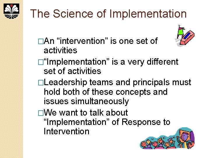 The Science of Implementation �An “intervention” is one set of activities �“Implementation” is a