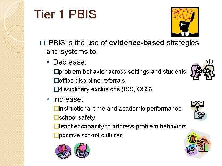 Tier 1 PBIS � PBIS is the use of evidence-based strategies and systems to: