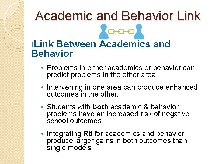 Academic and Behavior Link � Link Between Academics and Behavior • Problems in either