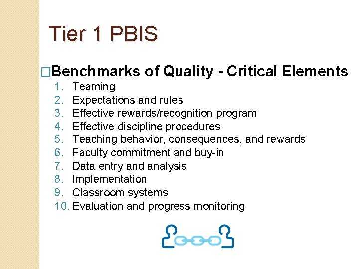 Tier 1 PBIS �Benchmarks of Quality - Critical Elements 1. Teaming 2. Expectations and