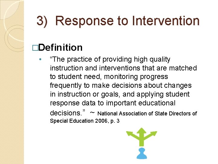 3) Response to Intervention �Definition • “The practice of providing high quality instruction and