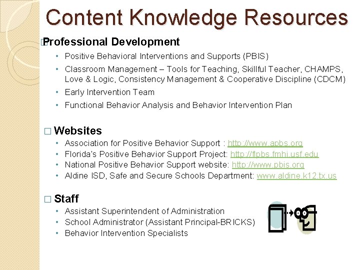 Content Knowledge Resources � Professional Development • Positive Behavioral Interventions and Supports (PBIS) •