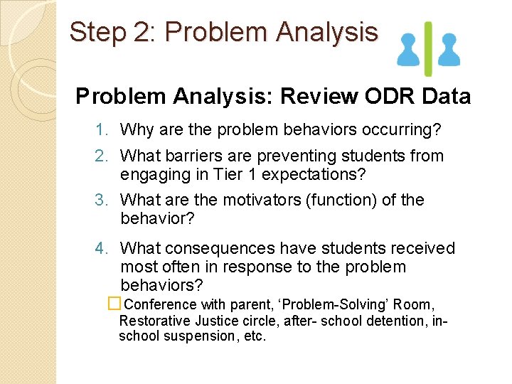 Step 2: Problem Analysis: Review ODR Data 1. Why are the problem behaviors occurring?