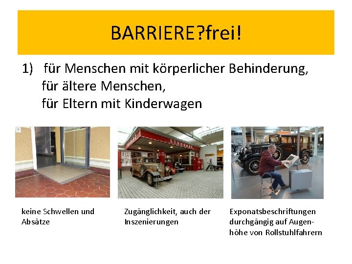 BARRIERE? frei! 1) für Menschen mit körperlicher Behinderung, für ältere Menschen, für Eltern mit