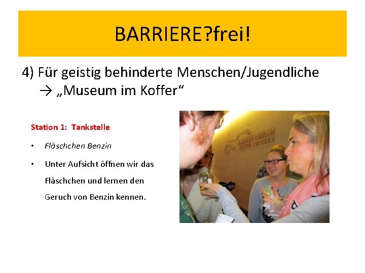 BARRIERE? frei! 4) Für geistig behinderte Menschen/Jugendliche → „Museum im Koffer“ Station 1: Tankstelle