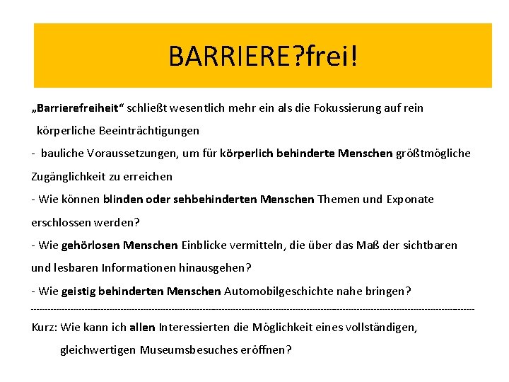 Was bedeutet Barrierefreiheit – BARRIERE? frei! wer benötigt sie? „Barrierefreiheit“ schließt wesentlich mehr ein