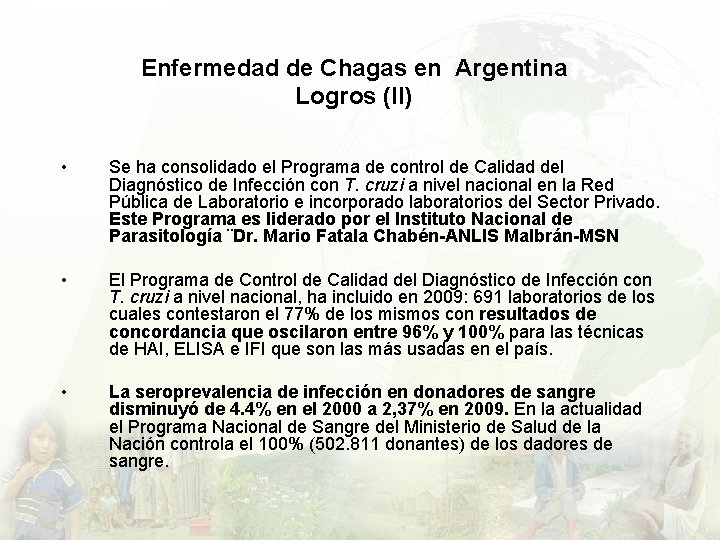 Enfermedad de Chagas en Argentina Logros (II) • Se ha consolidado el Programa de