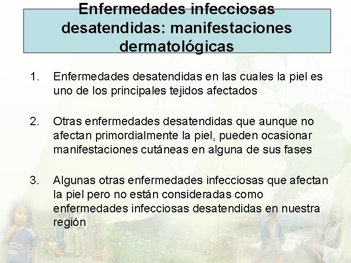 Enfermedades infecciosas desatendidas: manifestaciones dermatológicas 1. Enfermedades desatendidas en las cuales la piel es