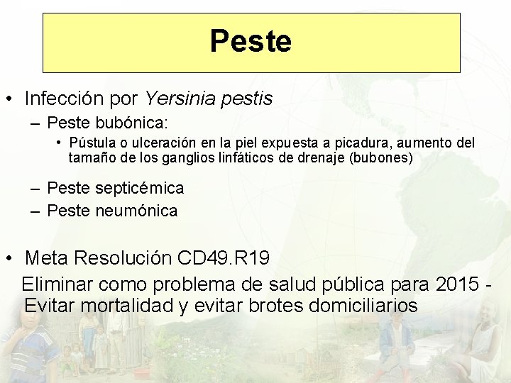 Peste • Infección por Yersinia pestis – Peste bubónica: • Pústula o ulceración en