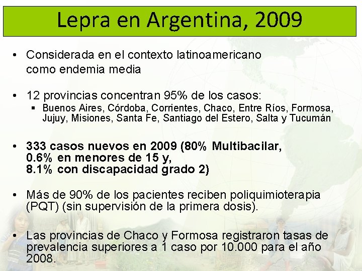 Lepra en Argentina, 2009 • Considerada en el contexto latinoamericano como endemia media •