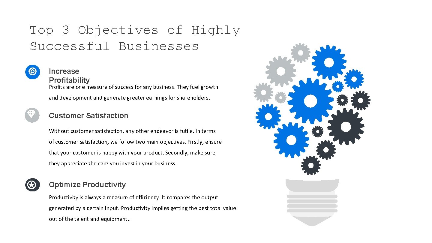 Top 3 Objectives of Highly Successful Businesses Increase Profitability Profits are one measure of