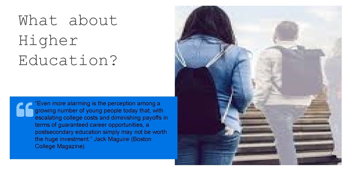 What about Higher Education? “Even more alarming is the perception among a growing number