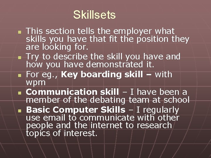 Skillsets n n n This section tells the employer what skills you have that Skillsets n n n This section tells the employer what skills you have that