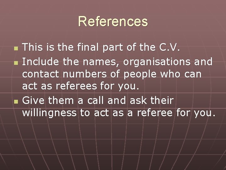 References n n n This is the final part of the C. V. Include References n n n This is the final part of the C. V. Include