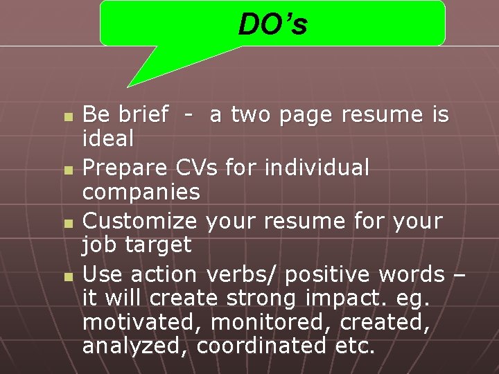 DO’s n n Be brief - a two page resume is ideal Prepare CVs DO’s n n Be brief - a two page resume is ideal Prepare CVs