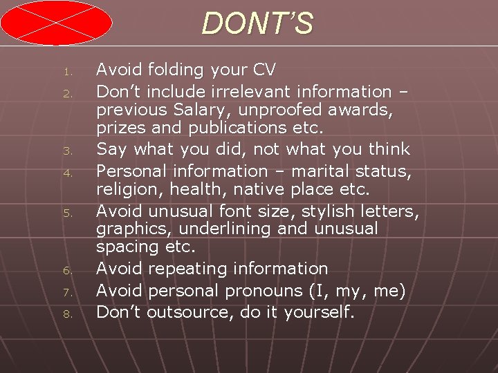DONT’S 1. 2. 3. 4. 5. 6. 7. 8. Avoid folding your CV Don’t DONT’S 1. 2. 3. 4. 5. 6. 7. 8. Avoid folding your CV Don’t