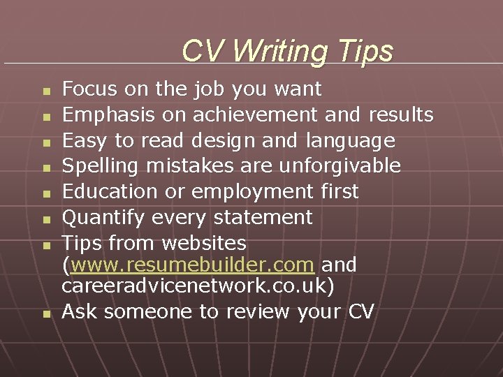 CV Writing Tips n n n n Focus on the job you want Emphasis CV Writing Tips n n n n Focus on the job you want Emphasis